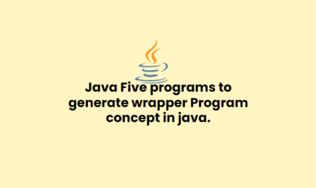 Java Five programs to generate wrapper concept in java.