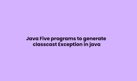 Java Five programs to generate class-cast Exception in java